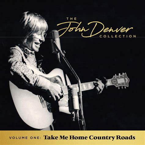 john denver take me home country roads listen.